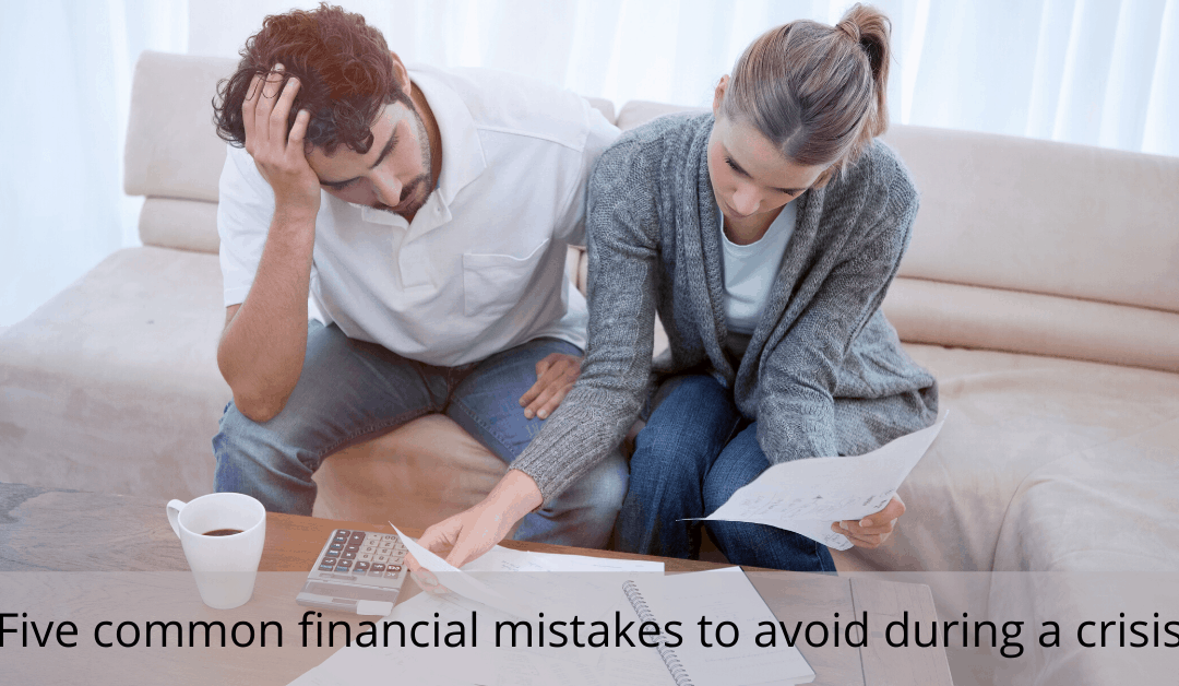 Financial Mistakes in a crisis