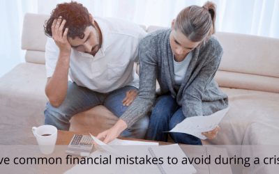 Five Common Financial Mistakes to Avoid in a Crisis