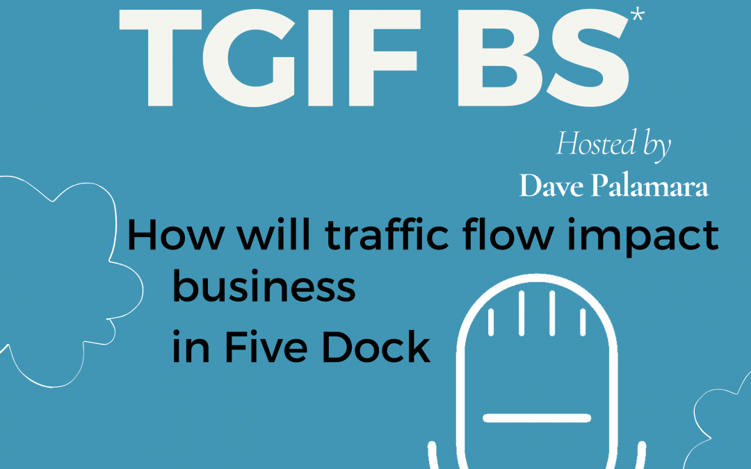 How traffic flow will impact business in Five Dock
